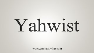 How To Say Yahwist [upl. by Aerdna]