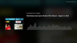 The Bottom Line Sports Rocker NFL Podcast  August 15 2024 [upl. by Minsk]