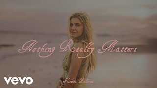 Kelsea Ballerini  Nothing Really Matters Official Lyric Video [upl. by Orv338]