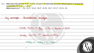 Que Molar mass of the salt from mathrm NaBr mathrm NaNO 3 mathrm KI and mat [upl. by Ellan]