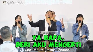 𝐘𝐚 𝐁𝐚𝐩𝐚 𝐁𝐞𝐫𝐢 𝐀𝐤𝐮 𝐌𝐞𝐧𝐠𝐞𝐫𝐭𝐢  Cipt Pdt Dr Erastus Sabdono  GSKI Aletheia Batam [upl. by Ariaj]