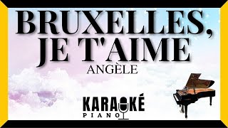 Bruxelles je taime  ANGÈLE Karaoké Piano Français [upl. by Diandre]