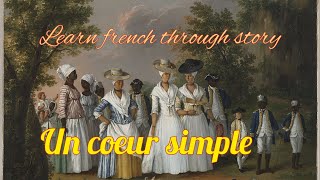 Learn french with storyA simple heart Un coeur simple de Gustave Flaubert [upl. by Ahsart]