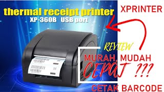 Review XPRINTER 360B Thermal Printer Barcode Instal Driver Cara Cetak Label dengan XPRINTER [upl. by Mcgee124]