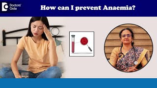 How to Prevent AnaemiaNutritional AnaemiaFoods to fight AnemiaDrPrabha RamadoraiDoctorsCircle [upl. by Fayre861]