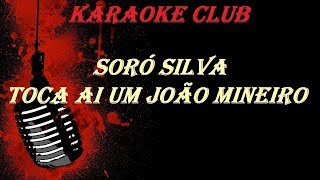 SORÓ SILVA  TOCA AI UM JOÃO MINEIRO versão forró  KARAOKE [upl. by Charlene]