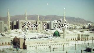 Noor e Ilahi  Slowed and reverb  Lyrics [upl. by Nodyarg]