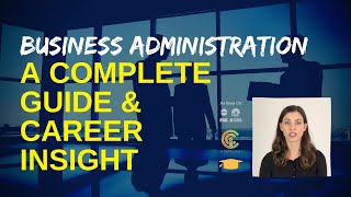 Business Administration A Complete Guide And Career Insight [upl. by Jariah]