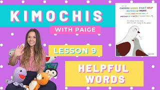 KIMOCHIS WITH PAIGE  LESSON 9  CHOOSE WORDS THAT HELP [upl. by Allicsirp]