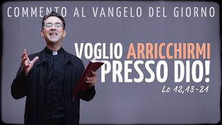 Commento al Vangelo del giorno  VOGLIO ARRICCHIRMI PRESSO DIO  Lc 121321 [upl. by Ares578]