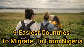 Easiest Countries To Migrate To From Nigeria [upl. by Amlas405]