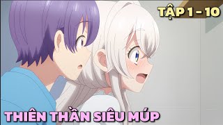 quotNhặt Được Thiên Thần Siêu Múp Về Làm Vợ quot  Tập 1  10  Tóm Tắt Anime [upl. by Aneertak745]