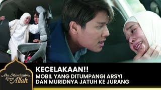 DRAMATIS Raja Datang Menyelamatkan Arsyi Dari M4ut  AKU MENCINTAIMU KARENA ALLAH  EPS19 24 [upl. by Nauqet]