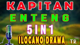 KAPITAN ENTENG 5IN1  ilocano drama ilocanodrama kapitanenteng September 152024 [upl. by Currier]