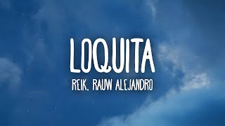 Reik Rauw Alejandro  Loquita LetraLyrics [upl. by Lawler915]