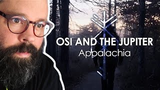 OSI AND THE JUPITER quotAppalachiaquot Thoughts and Reaction [upl. by Hsetirp]