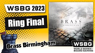 Brass Birmingham Championship  World Series of Board Gaming 2023  WSBG [upl. by Nyladnewg]