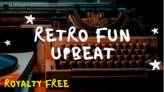 Retro Fun Upbeat Royalty Free Background Music Full version [upl. by Ffej]