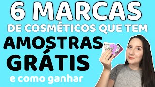 6 marcas de cosméticos que tem AMOSTRAS GRÁTIS  PARTE 2  COISAS GRÁTIS [upl. by Sewellyn84]