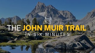 The John Muir Trail  In Six Minutes [upl. by Rashida]