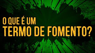 O Que é Um Termo de Fomento [upl. by Trista]