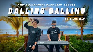 DALLING DALLING  AMBAL PASHANDAL FEAT ZUL BSG DULDANG RAP [upl. by Ayotol]