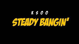 Ksoo  Steady Bangin Prod By BG Soundz [upl. by Buckie679]