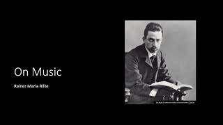 On Music by Rainer Maria Rilke [upl. by Dulcie]