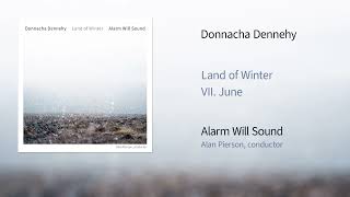 Alarm Will Sound  Donnacha Dennehys Land of Winter VII June Official Audio [upl. by Linder310]