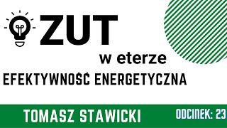 ZUT w Eterze cz 23 quotEfektywność energetycznaquot  dr hab inż Tomasz Stawicki prof ZUT WKŚiR [upl. by Lark]