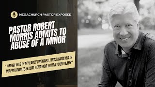 Megachurch Pastor Robert Morris Admits to Abuse of a Minor She was 12 [upl. by Zhang]