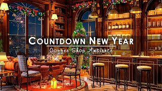 Countdown to New Year ☕ Relaxing New Year Jazz Music at Cozy Winter Coffee Shop Ambience to Unwind [upl. by Lemmor]