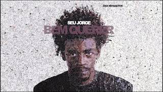 Seu Jorge  Bem Querer 2024 Remaster Official Audio [upl. by Pomfret]