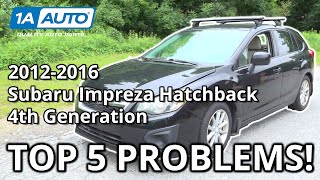 Top 5 Problems Subaru Impreza Hatchback 20122016 4th Generation [upl. by Marven]