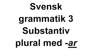 3 Svensk grammatik Substantiv i plural med ar Svenska för Nybörjare [upl. by Nauqram168]