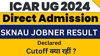 ICAR UG 2024 Direct Admission SKNAU JOBNER SPOT Counselling Result Declared sknau [upl. by Arela]