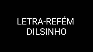 Letra Refém Dilsinho [upl. by Zetra]