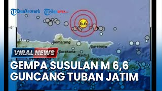 🔴VIRAL NEWS LAGI Gempa Susulan M 66 Guncang TubanJatim Terasa Kencang hingga Jakarta [upl. by Enimasaj]