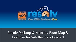 Resolv Desktop amp Mobility Road Map amp Features for SAP Business One 93 [upl. by Zeiger947]