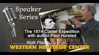 Speaker Series  Paul Horsted Exploring with Custer [upl. by Jacky]