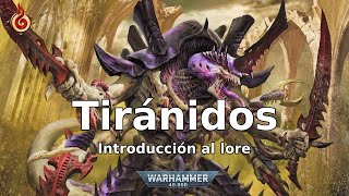 Tiránidos  Introducción al LORE  WARHAMMER 40K [upl. by Ashwin]