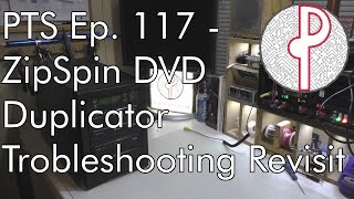 PTS Ep 117  ZipSpin CD  DVD Duplicator Troubleshooting Revisit [upl. by Thorstein]