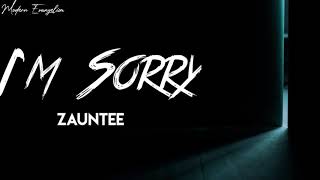 Im Sorry  Zauntee Lyrics [upl. by Basir453]