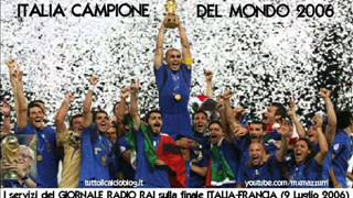 Giornale Radio Rai  ITALIA CAMPIONE DEL MONDO 2006 i servizi sulla finale ITALIAFRANCIA 64 dcr [upl. by Nivac831]