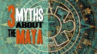 Calendars Codes amp Virgins 3 Myths About the Maya [upl. by Corilla]