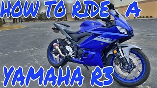 How To Ride A YAMAHA R3 For Beginners [upl. by Ester875]