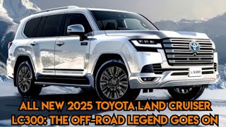 All New 2025 Toyota Land Cruiser LC300 The OffRoad Legend Goes On  Interior and Exterior [upl. by Josie130]