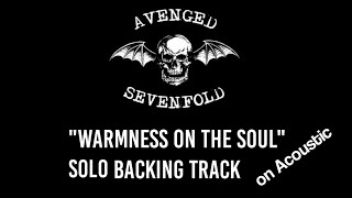 Warmness On the Soul Solo Backing Track on Acoustic Avenged Sevenfold [upl. by Croteau251]