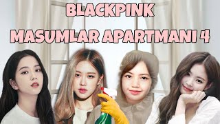 BLACKPINK MASUMLAR APARTMANINDA 4 [upl. by Gore]