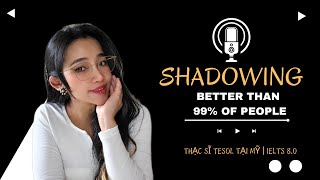 Shadowing Chuẩn và Hiệu Quả hơn 99 những người còn lại  3 TIPS Thạc sĩ TESOL tại Mỹ  IELTS 80 [upl. by Rad826]